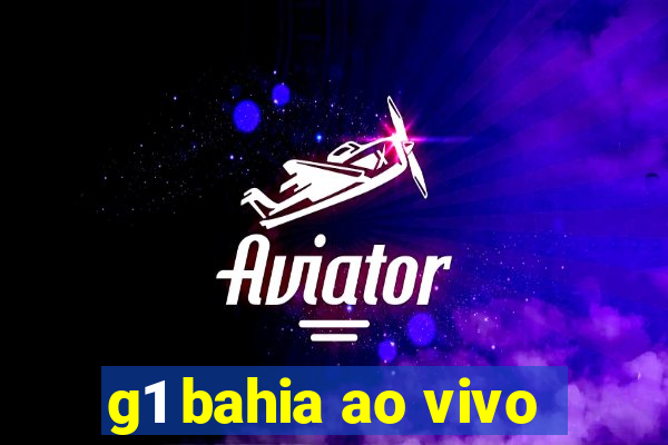 g1 bahia ao vivo